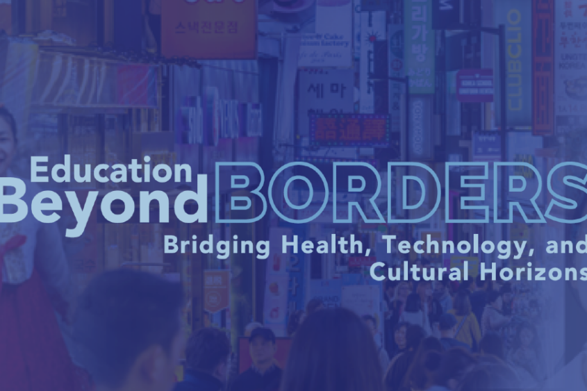 Text reading "Education Beyond Borders Bridging Health, Technology, and Cultural Horizons" appears on a photo collage of images of South Korea.
