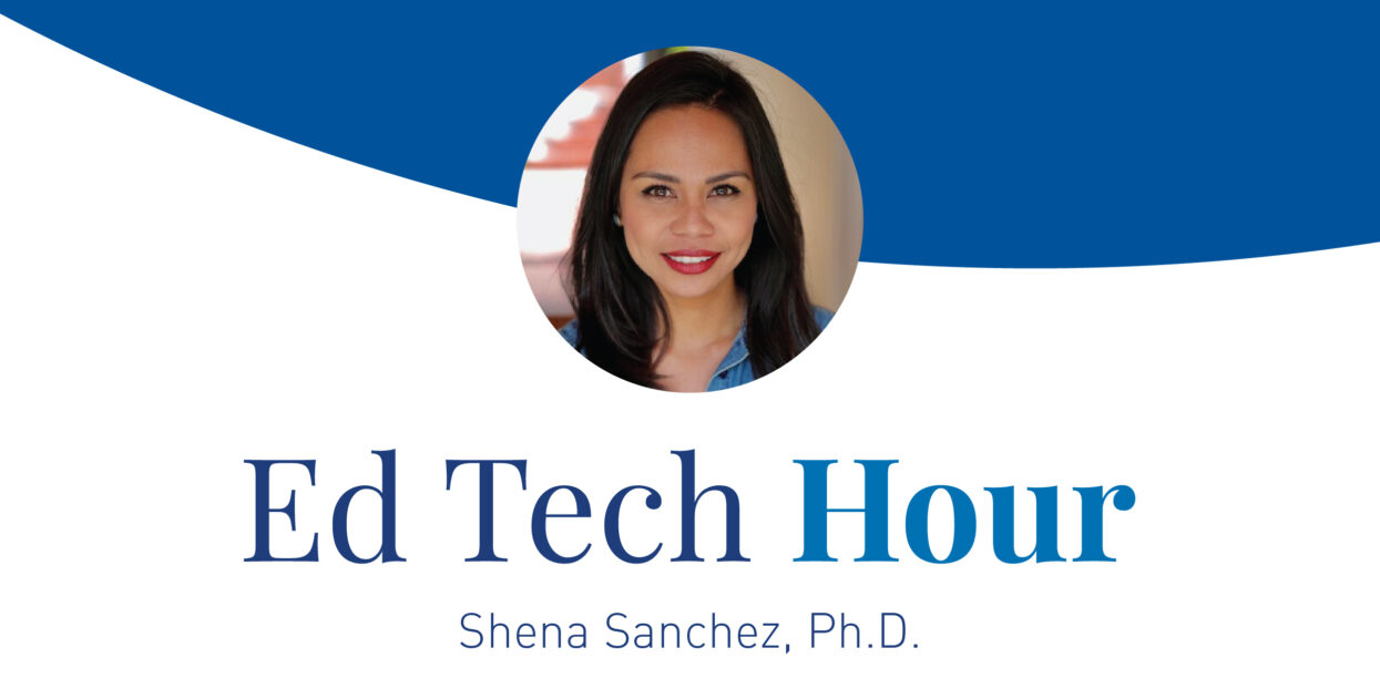 ed tech hour shena sanchez ph.d.