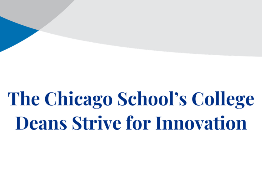 A The Chicago School-branded banner reads, "The Chicago School’s College Deans Strive for Innovation"