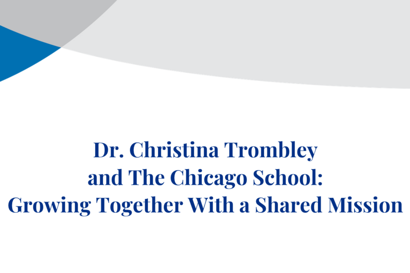 A white banner with blue-and-gray The Chicago School branding reads, "Dr. Christina Trombley and The Chicago School: Growing Together With a Shared Mission."