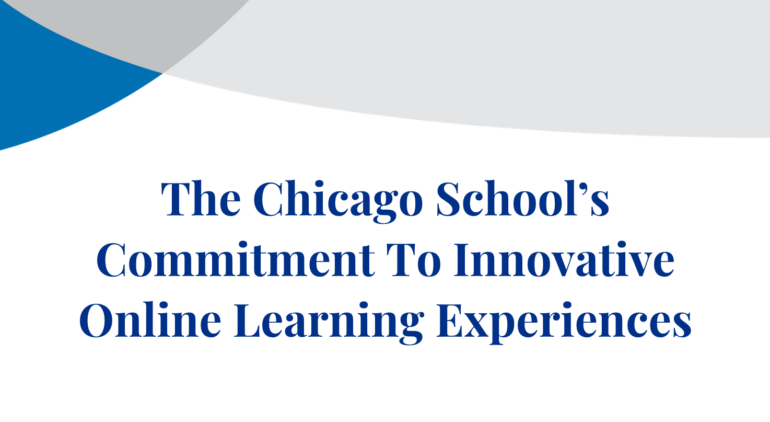 A banner featuring The Chicago School branding reads, "The Chicago School’s Commitment To Innovative Online Learning Experiences."