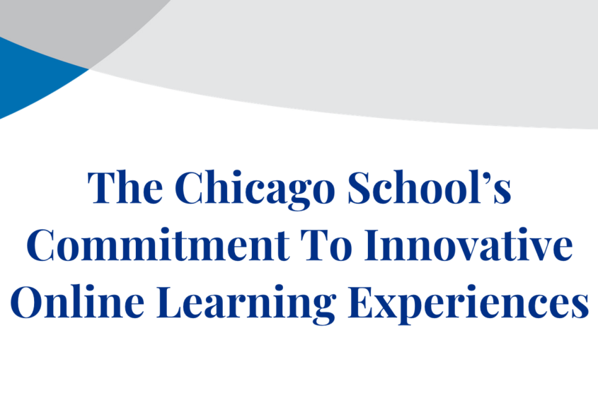 A banner featuring The Chicago School branding reads, "The Chicago School’s Commitment To Innovative Online Learning Experiences."