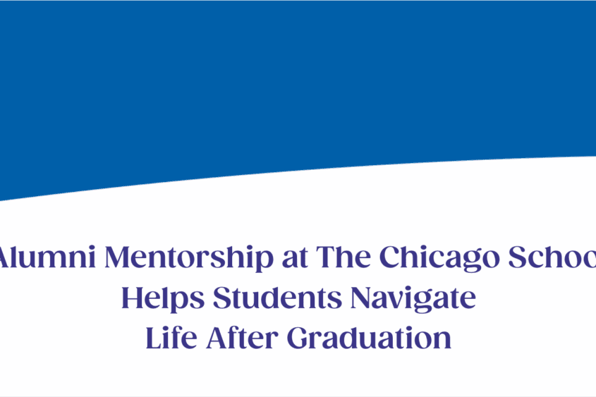 The title of the article "Alumni Mentorship at The Chicago School Helps Students Navigate Life After Graduation" appears on a banner with The Chicago School branding and colors.